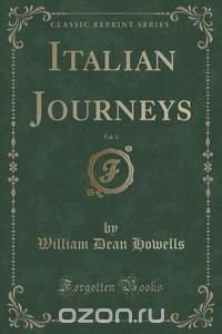 Italian Journeys, Vol. 1 (Classic Reprint)