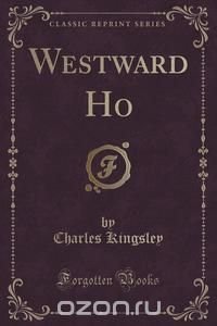 Westward Ho (Classic Reprint)