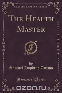 The Health Master (Classic Reprint)