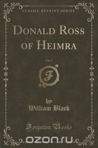 Donald Ross of Heimra, Vol. 3 (Classic Reprint)