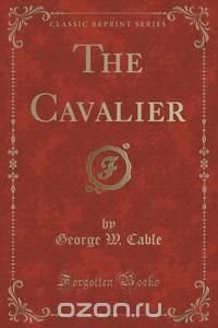 The Cavalier (Classic Reprint)