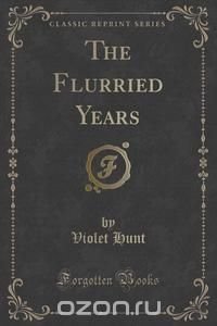 The Flurried Years (Classic Reprint)