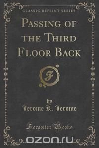 Passing of the Third Floor Back (Classic Reprint)