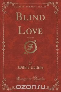 Blind Love, Vol. 2 of 3 (Classic Reprint)