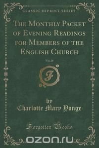 The Monthly Packet of Evening Readings for Members of the English Church, Vol. 28 (Classic Reprint)