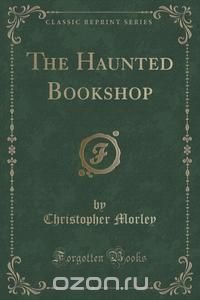 The Haunted Bookshop (Classic Reprint)