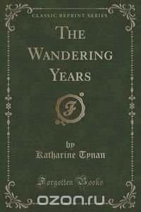 The Wandering Years (Classic Reprint)