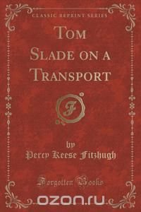 Tom Slade on a Transport (Classic Reprint)