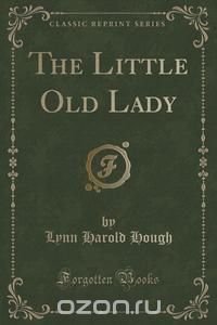 The Little Old Lady (Classic Reprint)