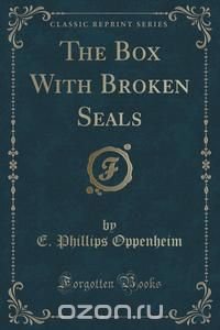 The Box With Broken Seals (Classic Reprint)