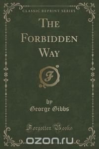 The Forbidden Way (Classic Reprint)