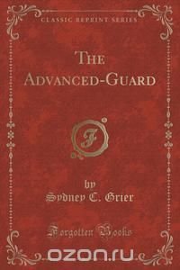 The Advanced-Guard (Classic Reprint)