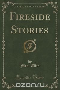 Fireside Stories (Classic Reprint)