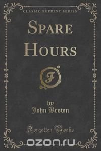 Spare Hours (Classic Reprint)