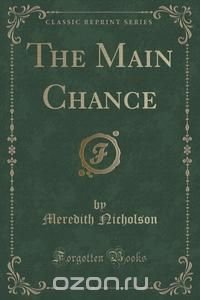 The Main Chance (Classic Reprint)