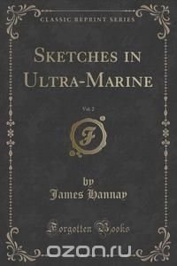 Sketches in Ultra-Marine, Vol. 2 (Classic Reprint)