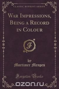 War Impressions, Being a Record in Colour (Classic Reprint)