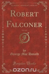 Robert Falconer, Vol. 3 of 3 (Classic Reprint)