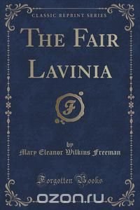 The Fair Lavinia (Classic Reprint)