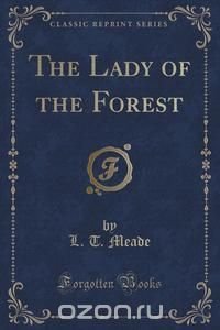 The Lady of the Forest (Classic Reprint)