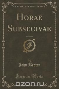 Horae Subsecivae, Vol. 3 of 3 (Classic Reprint)