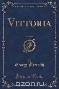 Vittoria, Vol. 1 of 3 (Classic Reprint)