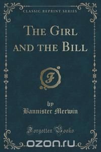 The Girl and the Bill (Classic Reprint)