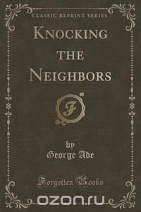 Knocking the Neighbors (Classic Reprint)