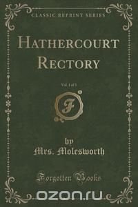 Hathercourt Rectory, Vol. 1 of 3 (Classic Reprint)