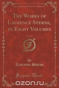 The Works of Laurence Sterne, in Eight Volumes, Vol. 1 of 8 (Classic Reprint)