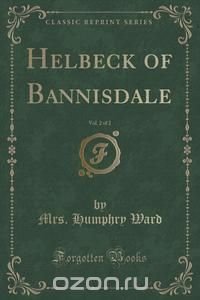 Helbeck of Bannisdale, Vol. 2 of 2 (Classic Reprint)