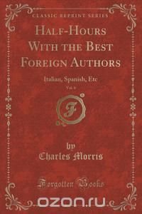 Half-Hours With the Best Foreign Authors, Vol. 4