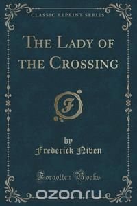 The Lady of the Crossing (Classic Reprint)