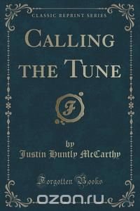 Calling the Tune (Classic Reprint)