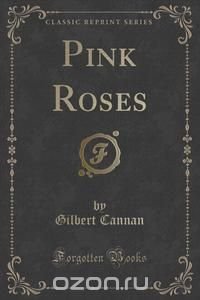 Pink Roses (Classic Reprint)