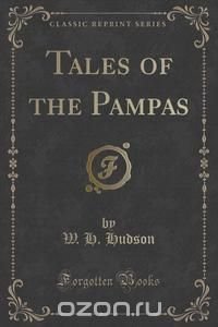 Tales of the Pampas (Classic Reprint)