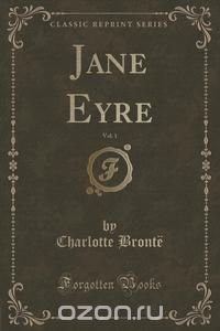 Jane Eyre, Vol. 1 (Classic Reprint)