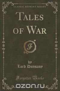 Tales of War (Classic Reprint)