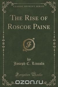 The Rise of Roscoe Paine (Classic Reprint)