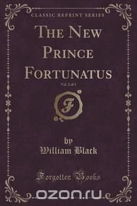 The New Prince Fortunatus, Vol. 2 of 3 (Classic Reprint)