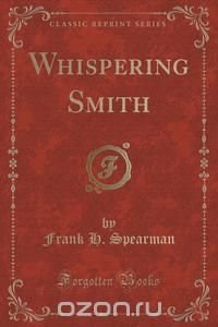 Whispering Smith (Classic Reprint)