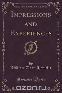 Impressions and Experiences (Classic Reprint)