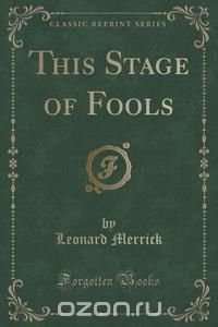 This Stage of Fools (Classic Reprint)