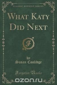 What Katy Did Next (Classic Reprint)