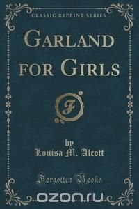 Garland for Girls (Classic Reprint)