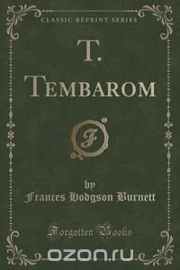 T. Tembarom (Classic Reprint)