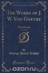 The Works of J. W. Von Goethe, Vol. 2 of 14