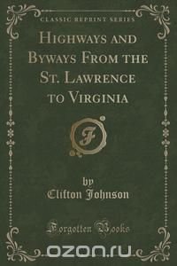 Highways and Byways From the St. Lawrence to Virginia (Classic Reprint)