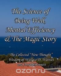 The Science of Being Well, Mental Efficiency & The Magic Story