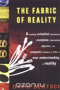 The Fabric of Reality: The Science of Parallel Universes and Its Implications